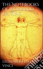 The Notebooks of Leonardo Da Vinci . E-book. Formato Mobipocket