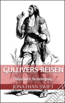 Gullivers Reisen. Zweiter Band - Reise nach Brobdingnag (Illustriert). E-book. Formato EPUB ebook di Jonathan Swift