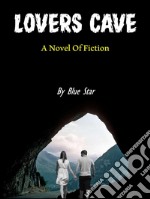 lovers cave _ anovel of fiction. E-book. Formato PDF ebook