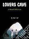 lovers cave _ anovel of fiction. E-book. Formato PDF ebook