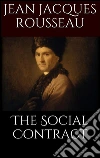 The social contract. E-book. Formato Mobipocket ebook di Jean Jacques Rousseau