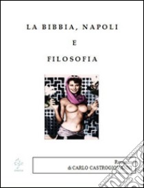 La Bibbia, Napoli e Filosofia. E-book. Formato Mobipocket ebook di Carlo Castrogiovanni