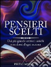 Pensieri scelti - Dai più grandi scrittori antichi e moderni d’ogni nazione. E-book. Formato Mobipocket ebook di Pietro Mariotti