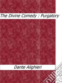 The Divine Comedy : Purgatory. E-book. Formato EPUB ebook di Dante Alighieri