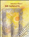 Mr Sungate . E-book. Formato EPUB ebook