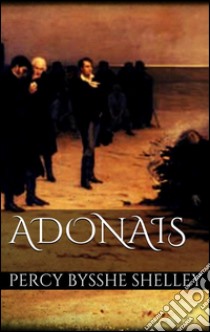 Adonais. E-book. Formato EPUB ebook di Percy Bysshe Shelley