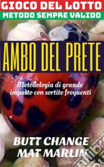 Gioco del lotto: Ambo del Prete, sistema evoluto. E-book. Formato Mobipocket ebook di Marlin Mat