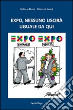 Expo, nessuno uscirà uguale da qui. E-book. Formato EPUB ebook