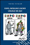 Expo, nessuno uscirà uguale da qui. E-book. Formato EPUB ebook di Marilena Lualdi