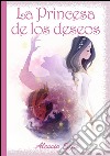 La princesa de los deseos. E-book. Formato Mobipocket ebook