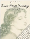 Dante Rossetti: drawings 113 colour plates. E-book. Formato EPUB ebook di Maria Peitcheva