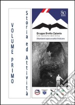 Gruppo Grotte Catania, ottantanni sopra e sotto il Vulcano - Volume Primo. E-book. Formato EPUB ebook