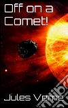Off on a comet!. E-book. Formato Mobipocket ebook di Jules Verne
