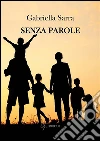 Senza parole. E-book. Formato Mobipocket ebook di Gabriella Sarra
