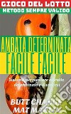 Gioco del Lotto: Ambata determinata facile facile . E-book. Formato EPUB ebook