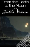 From the earth to the moon. E-book. Formato Mobipocket ebook di Jules Verne