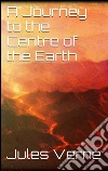 A journey to the centre of the earth. E-book. Formato EPUB ebook di Jules Verne