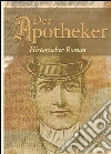 Der Apotheker von Kappeln - Historischer Roman; tragischer Liebesroman - Misshandelt im Namen der Ehe. 19. Jahrhundert, häusliche Gewalt in der Partnerschaft. Schleswig-Holstein-Roman (Illustrierte Ausgabe). E-book. Formato Mobipocket ebook di Hermann Heiberg