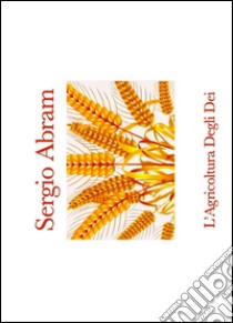 L'Agricoltura Degli Dei. E-book. Formato EPUB ebook di Sergio Abram