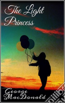 The light princess. E-book. Formato EPUB ebook di George MacDonald