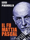 Il fu Mattia Pascal. E-book. Formato EPUB ebook