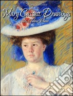 Mary Cassatt: drawings 160 colour plates. E-book. Formato EPUB ebook