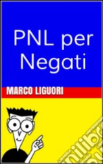 PNL x negati. E-book. Formato PDF ebook