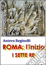 ROMA: l&apos;inizio. I sette Re. E-book. Formato Mobipocket ebook