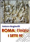 ROMA: l&apos;inizio. I sette Re. E-book. Formato Mobipocket ebook