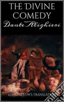 The Divine Comedy. Longfellow's translation. E-book. Formato EPUB ebook di Dante Alighieri