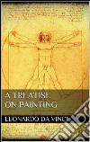 A Treatise on Painting . E-book. Formato EPUB ebook