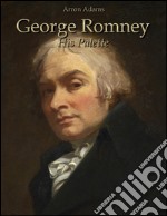 George Romney: his palette. E-book. Formato EPUB ebook