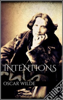 Intentions. E-book. Formato EPUB ebook di Oscar Wilde