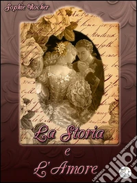 La Storia e l'Amore. E-book. Formato Mobipocket ebook