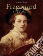 Fragonard: his palette. E-book. Formato EPUB ebook