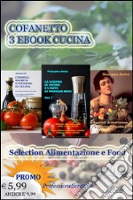 Alimentazione e Food - Nutrizione, Trucchi e Segreti in cucina, Ricette, Consigli (Cofanetto 3 Ebook Cucina). E-book. Formato Mobipocket ebook