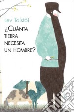 Cuánta tierra necesita un hombre. E-book. Formato EPUB ebook