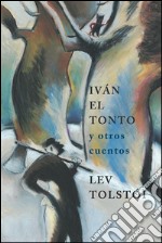 Iván el tonto y otros cuentos. E-book. Formato EPUB ebook