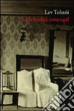 La felicidad conyugal. E-book. Formato EPUB ebook