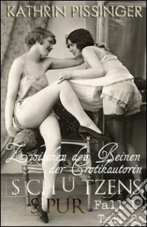 Zwischen den Beinen der Erotikautorin. E-book. Formato Mobipocket ebook di Kathrin Pissinger