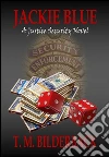 Jackie Blue - A Justice Security Novel. E-book. Formato EPUB ebook