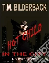 Hot Child In The City - A Short Story. E-book. Formato Mobipocket ebook di T. M. Bilderback