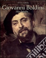  Giovanni Boldini: His Palette. E-book. Formato EPUB ebook