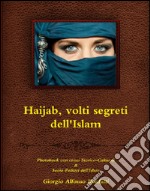  Haijab,  volti segreti dell'Islam - Photobook con cenni Storico-Culturali & Socio-Politici dell'Islam    . E-book. Formato EPUB ebook