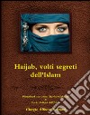  Haijab,  volti segreti dell'Islam - Photobook con cenni Storico-Culturali & Socio-Politici dell'Islam    . E-book. Formato Mobipocket ebook