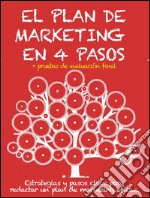 El plan de marketing en 4 pasos. Estrategias y pasos clave para redactar un plan de marketing eficaz. E-book. Formato EPUB ebook