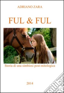 Ful&Ful. E-book. Formato Mobipocket ebook di Adriano Zara