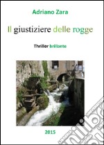 Il giustiziere delle rogge. E-book. Formato EPUB ebook