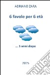 6 favole per 6 età...tre anni dopo. E-book. Formato Mobipocket ebook