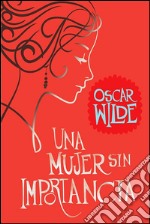 Una mujer sin importancia. E-book. Formato EPUB ebook